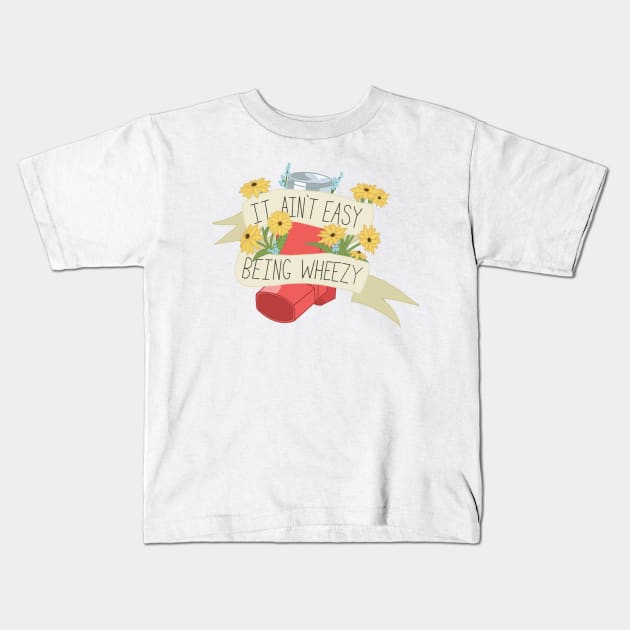 It Aint Easy Being wheezy Kids T-Shirt by Next-Chapter